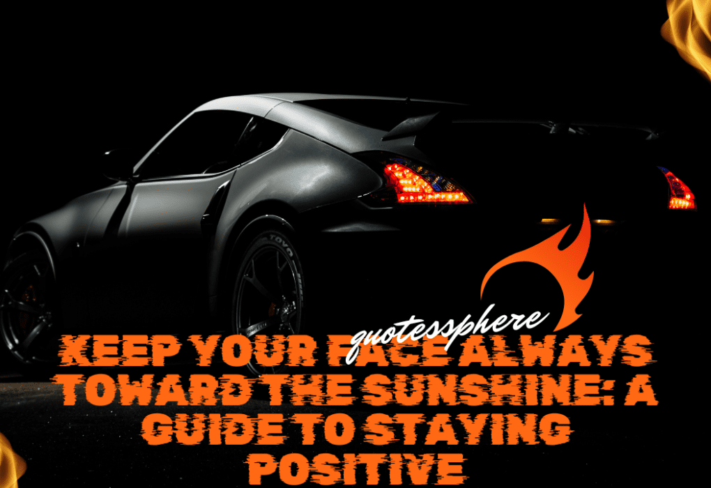 "Keep Your Face Toward the Sunshine: How to Stay Positive in Life"